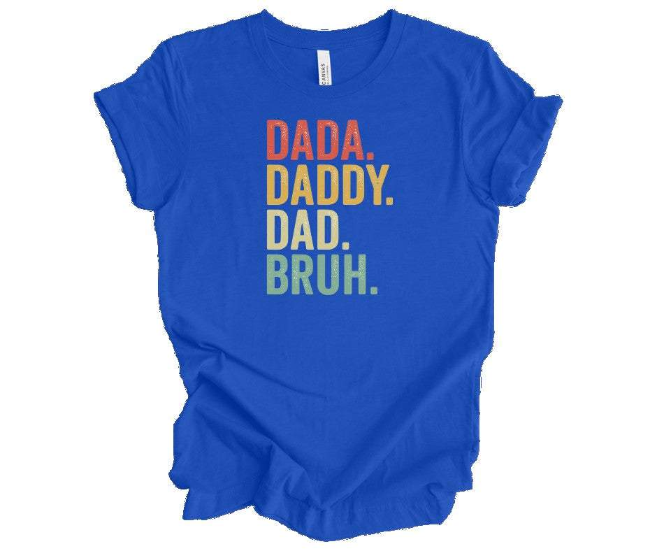 Dada. Daddy. Dad. Bruh. Short Sleeve Tee Bella Canvas